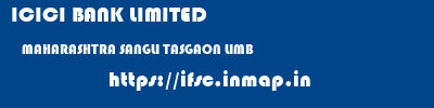ICICI BANK LIMITED  MAHARASHTRA SANGLI TASGAON LIMB  ifsc code